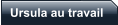Ursula au travail