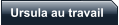 Ursula au travail