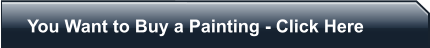 You Want to Buy a Painting - Click Here