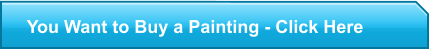 You Want to Buy a Painting - Click Here